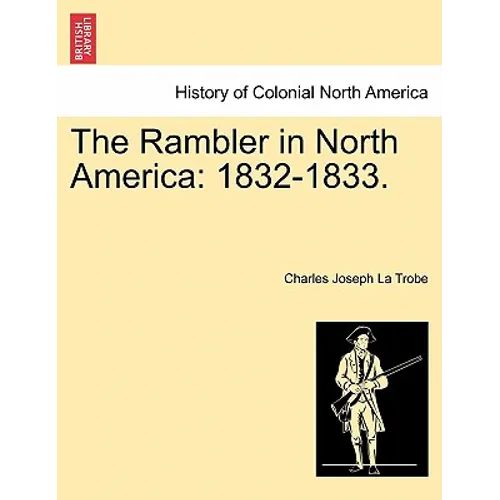 The Rambler in North America: 1832-1833. Vol. I. - Paperback