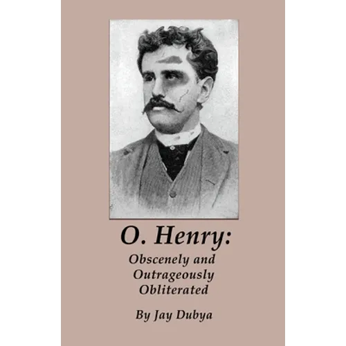 O. Henry: Obscenely and Outrageously Obliterated - Paperback