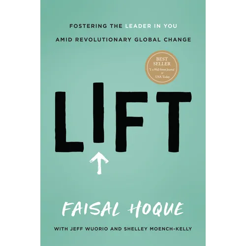 Lift: Fostering the Leader in You Amid Revolutionary Global Change - Hardcover