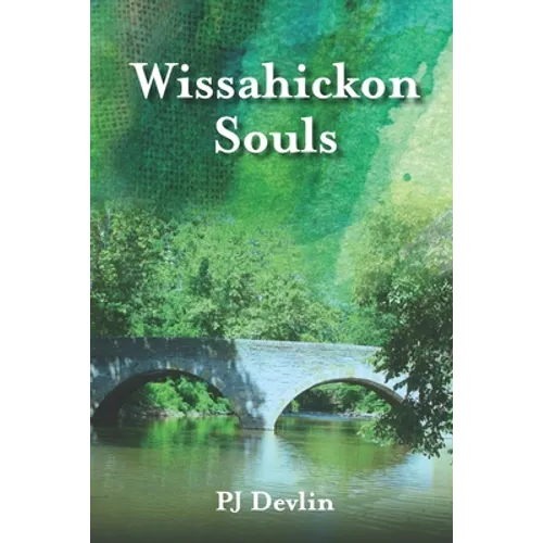 Wissahickon Souls: A Wissahickon Creek Story - Paperback