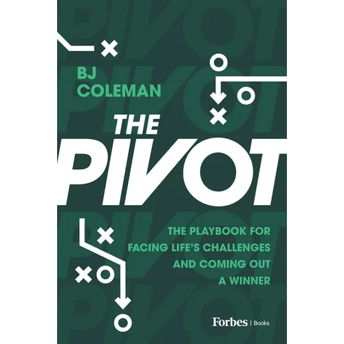 The Pivot: The Playbook for Facing Life's Challenges and Coming Out a Winner - Hardcover