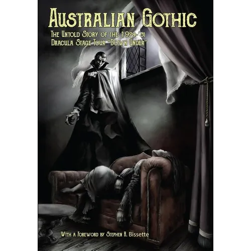 Australian Gothic: The Untold Story of the 1929-'31 Dracula Stage Tour 