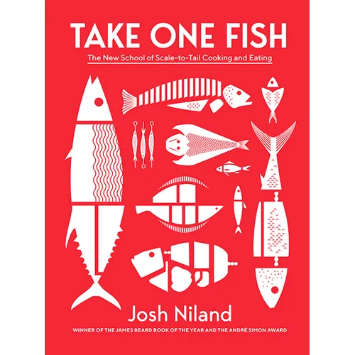 Take One Fish: The New School of Scale-To-Tail Cooking and Eating - Hardcover