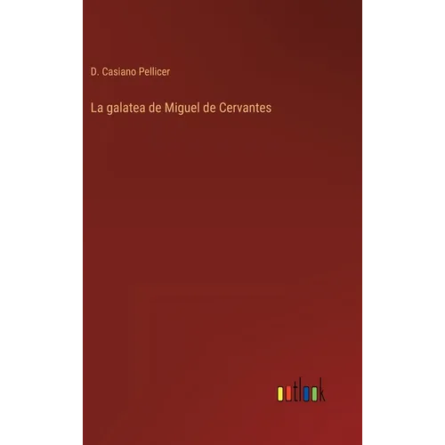 La galatea de Miguel de Cervantes - Hardcover