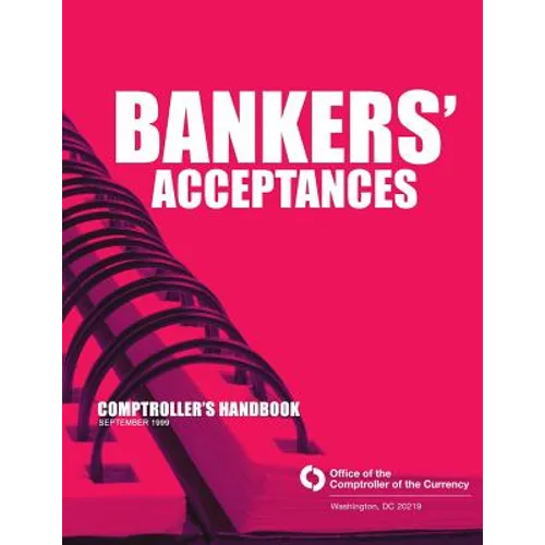 Bankers' Acceptances Comptroller's Handbook September 1999 - Paperback