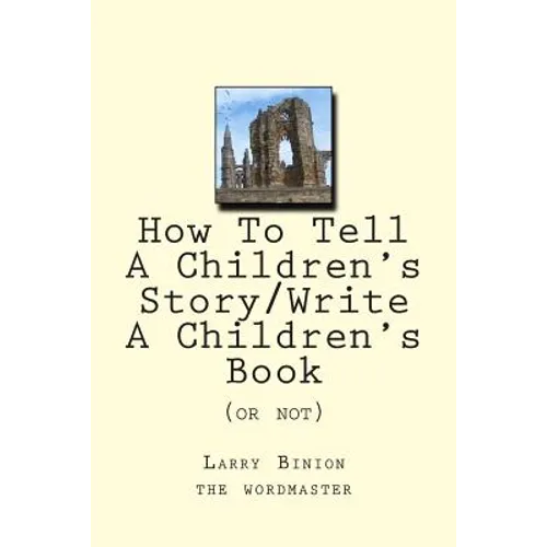 How To Tell A Children's Story: Write a Children's Book (or not)