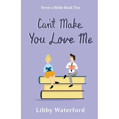 Can't Make You Love Me: A Friends to Lovers Romantic Comedy - Paperback