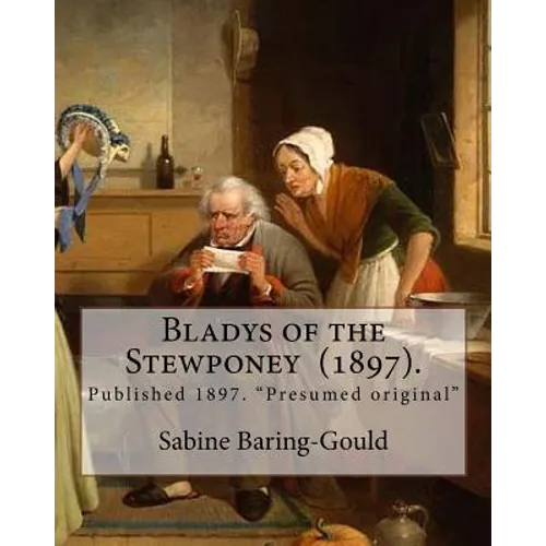 Bladys of the Stewponey (1897). By: Sabine Baring-Gould: Published 1897. 