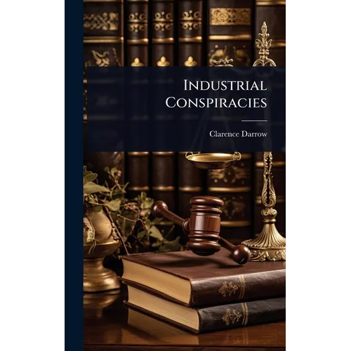 Industrial Conspiracies - Hardcover
