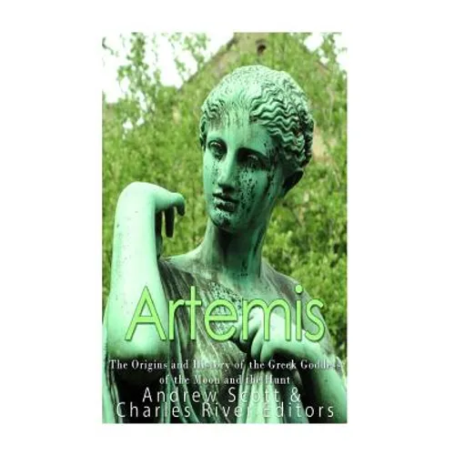 Artemis: The Origins and History of the Greek Goddess of the Moon and the Hunt - Paperback
