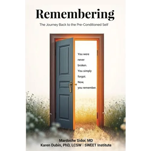 Remembering: The Journey Back to the Pre-Conditioned Self - Paperback