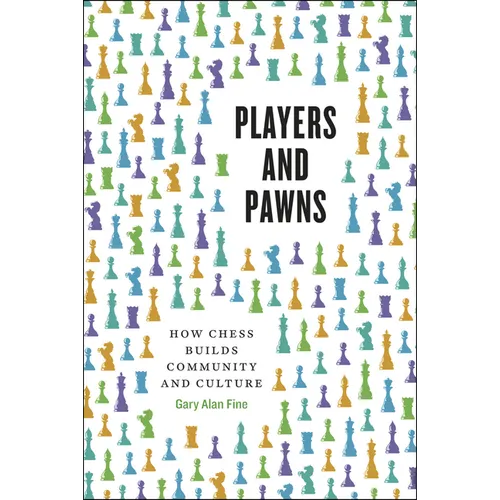 Players and Pawns: How Chess Builds Community and Culture - Paperback