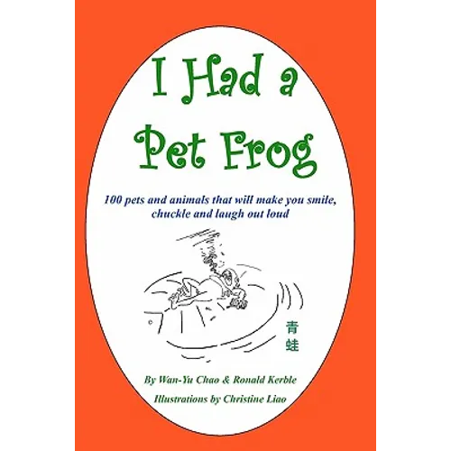 I Had a Pet Frog: 100 pets and animals that will make you smile, chuckle and laugh out loud - Paperback