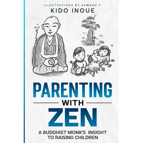 Parenting with Zen: A Buddhist Monk's Insight to Raising Children - Paperback
