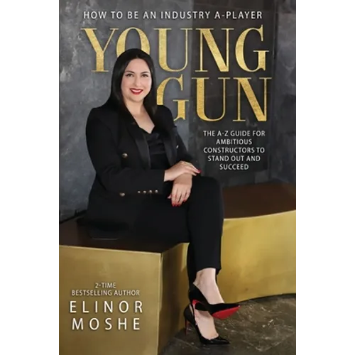 Young Gun: The A-Z Guide for Ambitious Constructors to Stand Out and Succeed. - Paperback