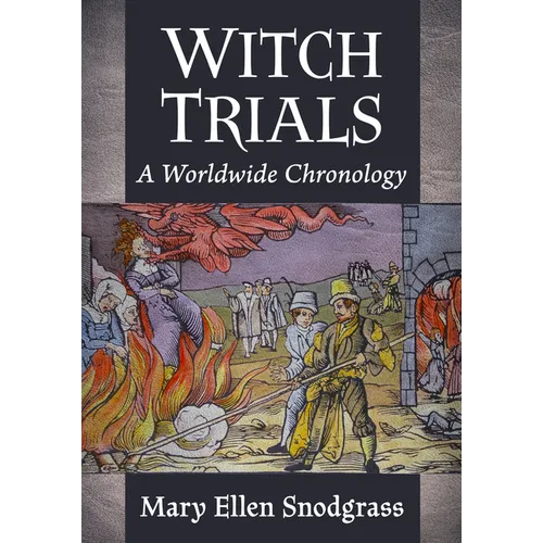 Witch Trials: A Worldwide Chronology - Paperback