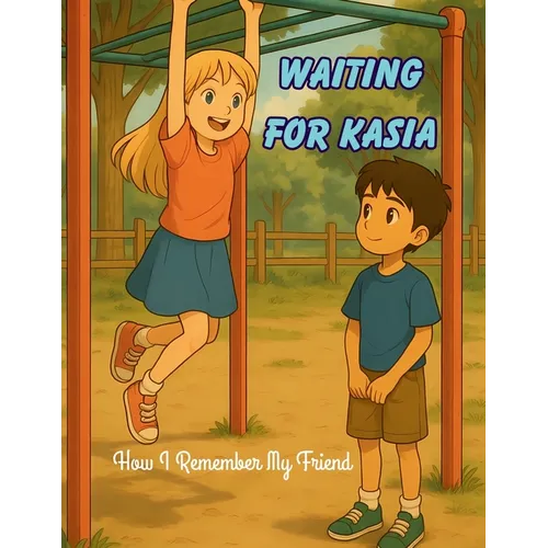 Waiting for Kasia: How I Remember My Friend - Paperback