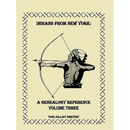 Indians from New York: A Genealogy Reference, Volume 3 - Paperback