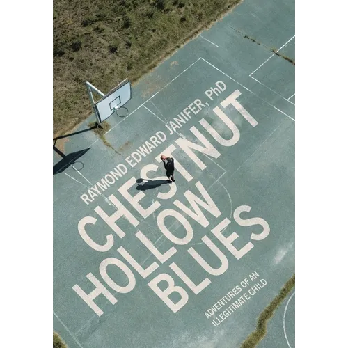 Chestnut Hollow Blues: Adventures of an Illegitimate Child - Hardcover