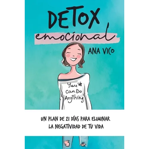 Detox emocional: Un plan de 21 días para eliminar la negatividad de tu vida - Paperback