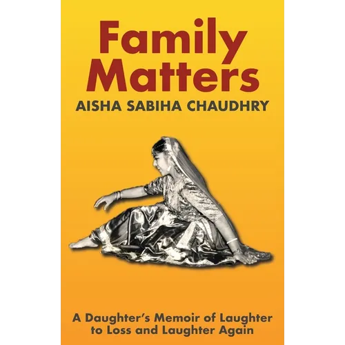 Family Matters: A Daughter's Memoir of Laughter to Loss and Laughter Again - Paperback
