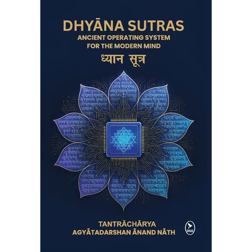 Dhyana Sutras: Ancient operating System for The Modern Mind - Hardcover