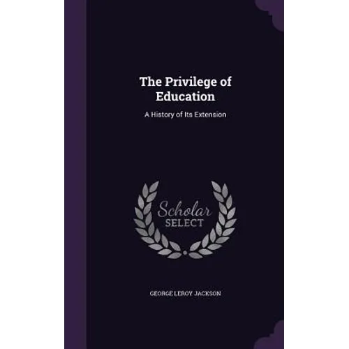 The Privilege of Education: A History of Its Extension - Hardcover