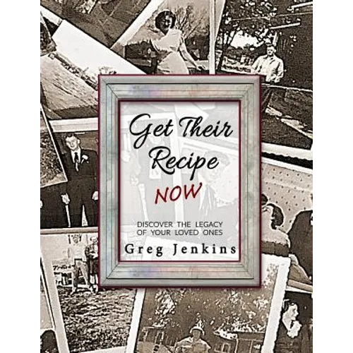 Get Their Recipe Now: Discover the Legacy of Your Loved Ones - Paperback