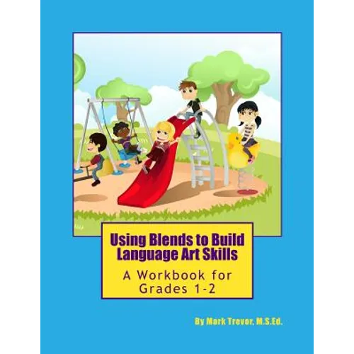 Using Blends to Build Language Art Skills: A Workbook for Grades 1-2 - Paperback