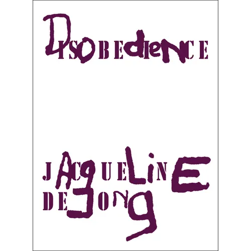 Jacqueline de Jong: Disobedience - Hardcover