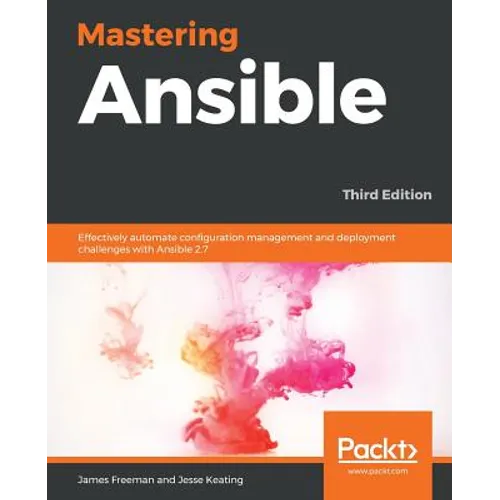 Mastering Ansible - Third Edition: Effectively automate configuration management and deployment challenges with Ansible 2.7 - Paperback