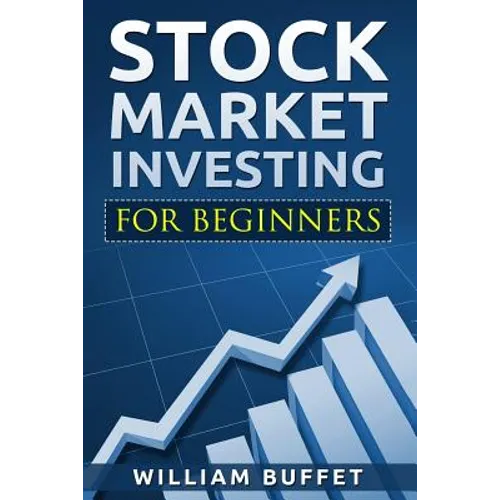 Stock Market Investing for Beginners: How You Can Make Money by Investing in the Stock Market Even as a Complete Beginner - Paperback