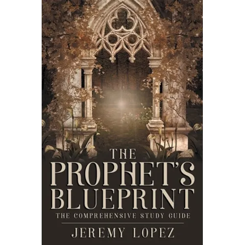 The Prophet's Blueprint: The Comprehensive Study Guide - Paperback
