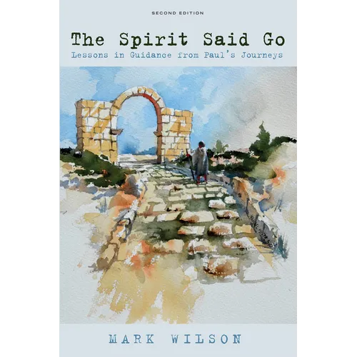 The Spirit Said Go, Second Edition: Lessons in Guidance from Paul's Journeys - Paperback