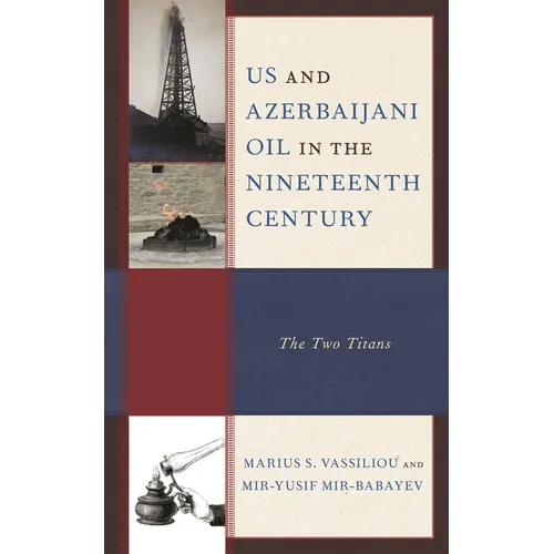Us and Azerbaijani Oil in the Nineteenth Century: The Two Titans - Hardcover