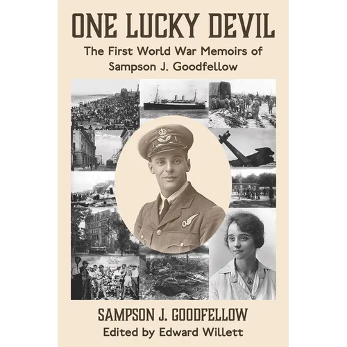 One Lucky Devil: The First World War Memoirs of Sampson J. Goodfellow - Paperback