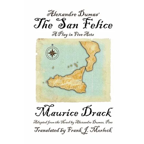Alexandre Dumas' the San Felice: A Play in Five Acts - Paperback