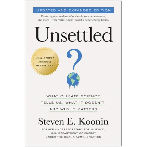 Unsettled (Updated and Expanded Edition): What Climate Science Tells Us, What It Doesn't, and Why It Matters - Paperback