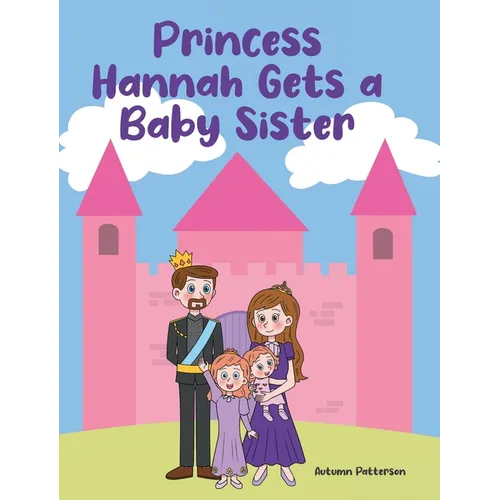 Princess Hannah Gets a Baby Sister - Hardcover