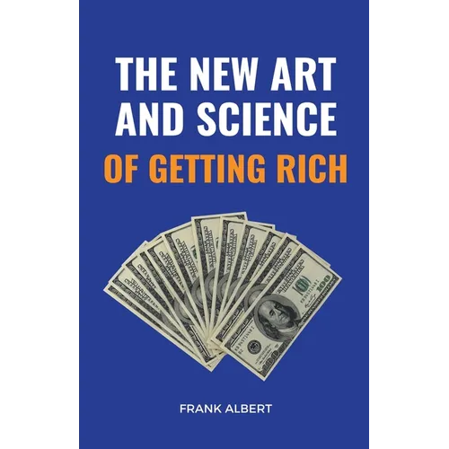 The New Art And Science Of Getting Rich - Paperback