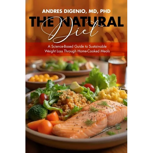 The Natural Diet: A Science-Based Guide to Sustainable Weight Loss Through Home-Cooked Meals - Paperback