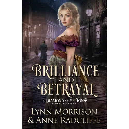 Brilliance and Betrayal: A Diamond of the Ton Regency Mystery - Paperback