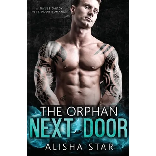 The Orphan Next Door: A Single Daddy Next Door Romance - Paperback