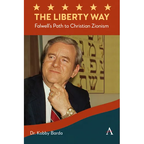 The Liberty Way: Falwell's Path to Christian Zionism - Hardcover