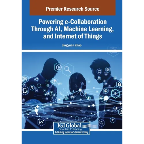 Powering e-Collaboration Through AI, Machine Learning, and Internet of Things - Paperback