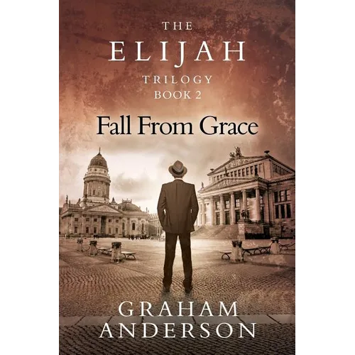 The Elijah Trilogy Book Two: Fall From Grace - Paperback