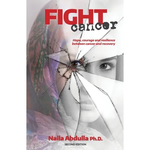 Fight Cancer- Second Edition: Hope, courage and resilience between cancer and recovery - Paperback