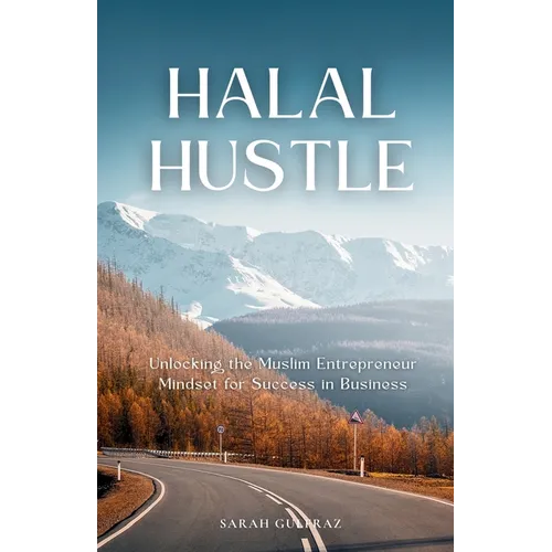 Halal Hustle: Unlocking the Muslim Entrepreneur Mindset for Success - Paperback