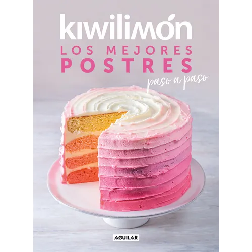 Kiwilimón. Los Mejores Postres Paso a Paso / Desserts Cookbook - Paperback