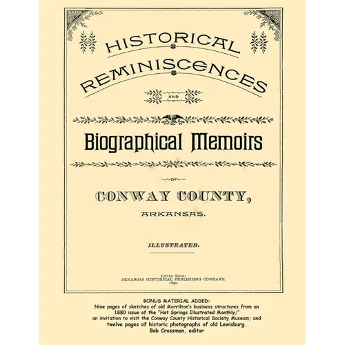 Historical Reminiscences and Biographical Memoirs of Conway County, Arkansas, 1890 - Paperback